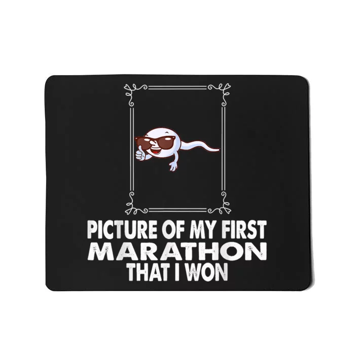 Picture Of My First Marathon That I Won Funny Sperm Mousepad