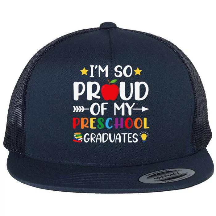 Proud Of My Preschool Graduates Last Day Of School Teacher Flat Bill Trucker Hat