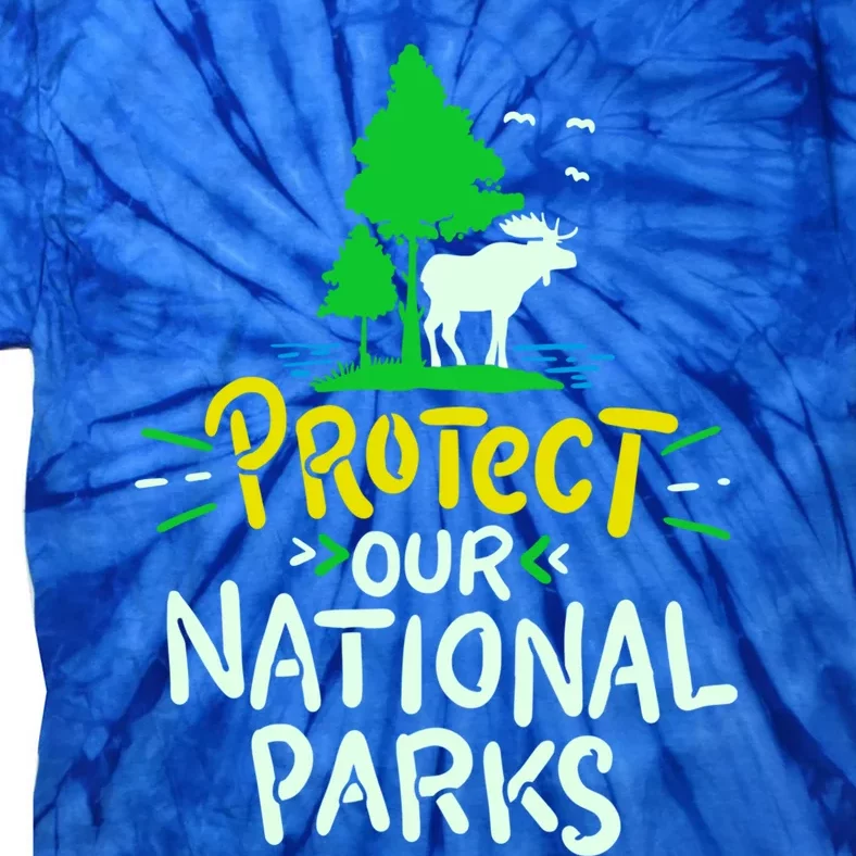 Protect Our National Parks Moose Camping Environtal Cool Gift Tie-Dye T-Shirt