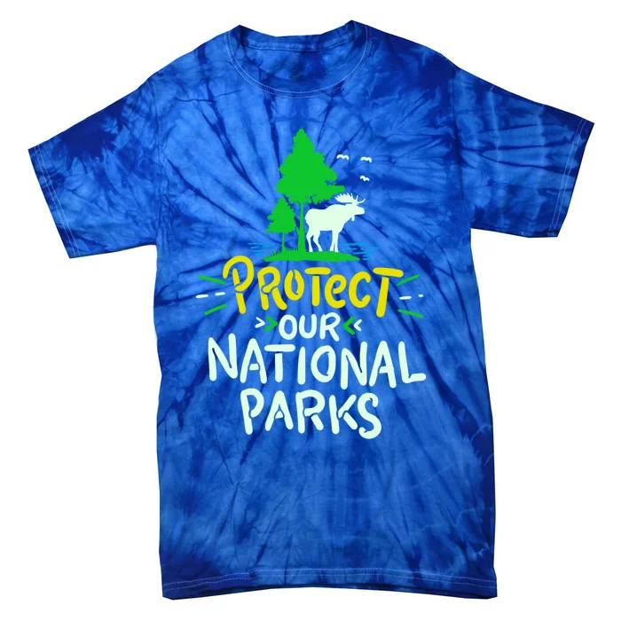 Protect Our National Parks Moose Camping Environtal Cool Gift Tie-Dye T-Shirt