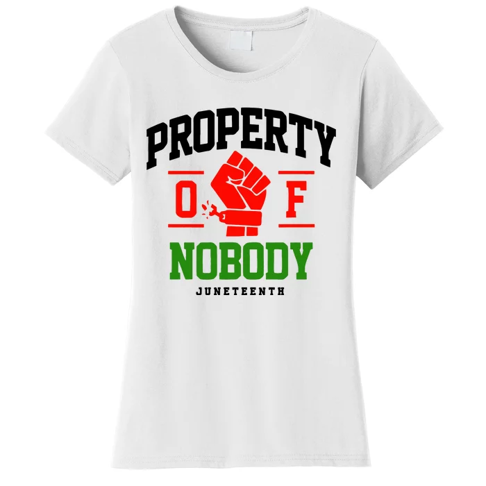 Property Of Nobody Juneteenth Celebrate Black History Month Women's T-Shirt