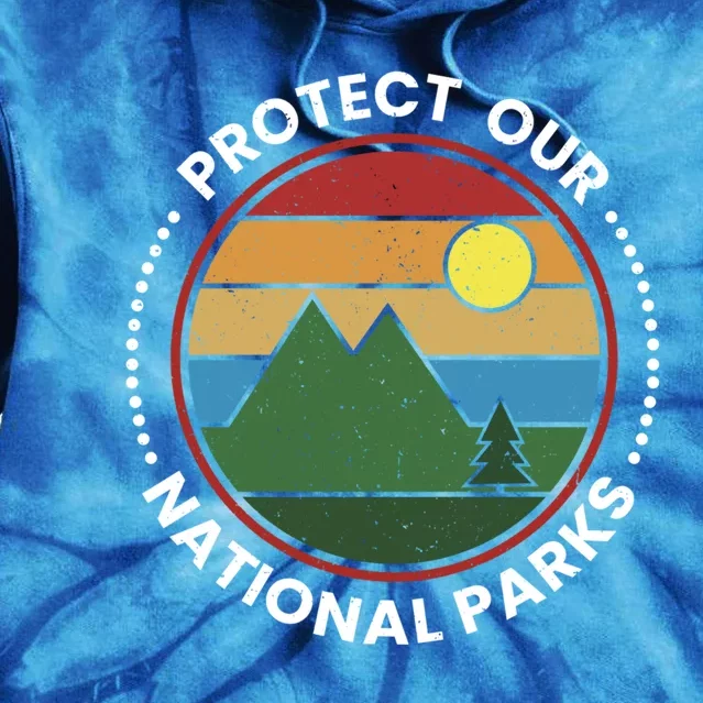 Protect Our National Parks Gift Nature Lover National Parks Gift Tie Dye Hoodie