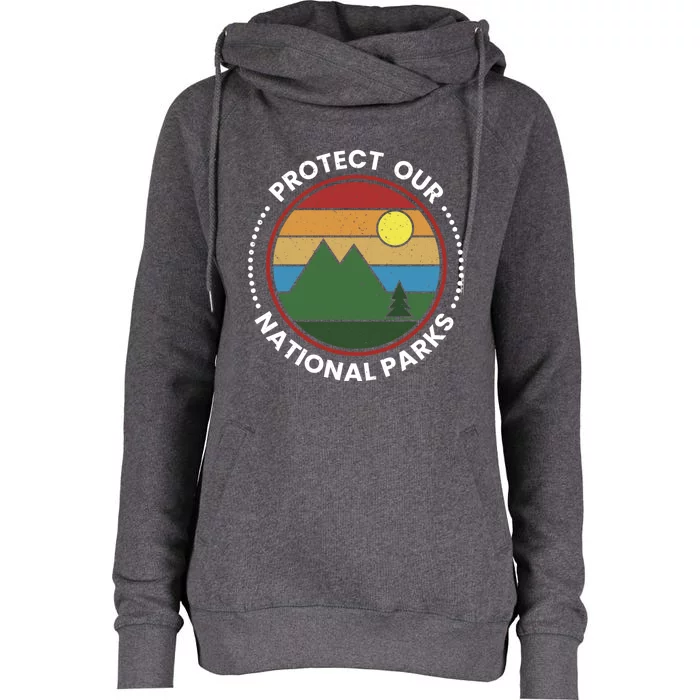 Protect Our National Parks Gift Nature Lover National Parks Gift Womens Funnel Neck Pullover Hood