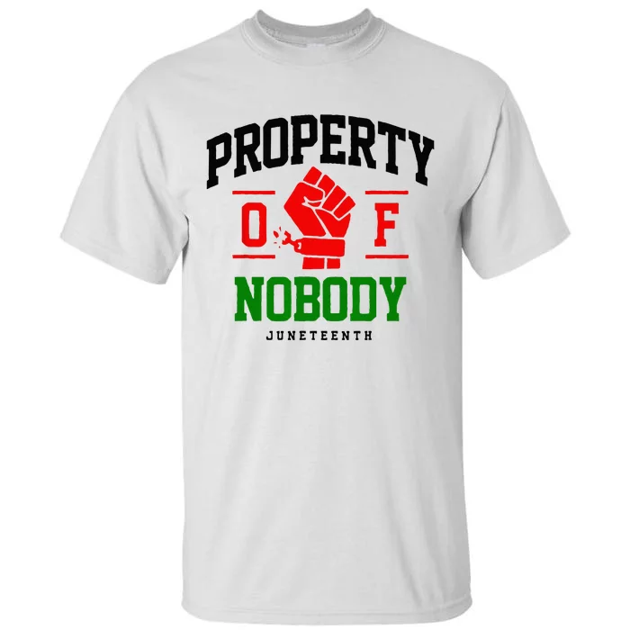 Property Of Nobody Juneteenth Black woman Gifts Tall T-Shirt