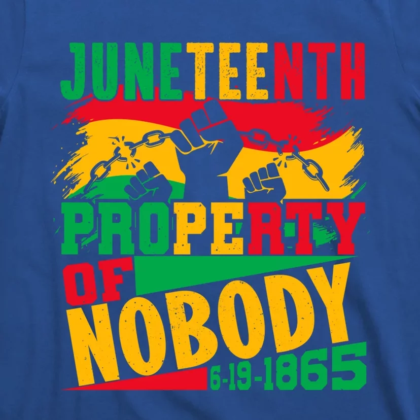 Property Of Nobody Junenth Black History 1865 Freedom Meaningful Gift T-Shirt