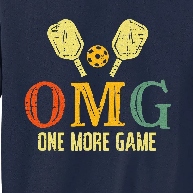 Pickleball Omg One More Game Pickle Ball Sports Tall Sweatshirt