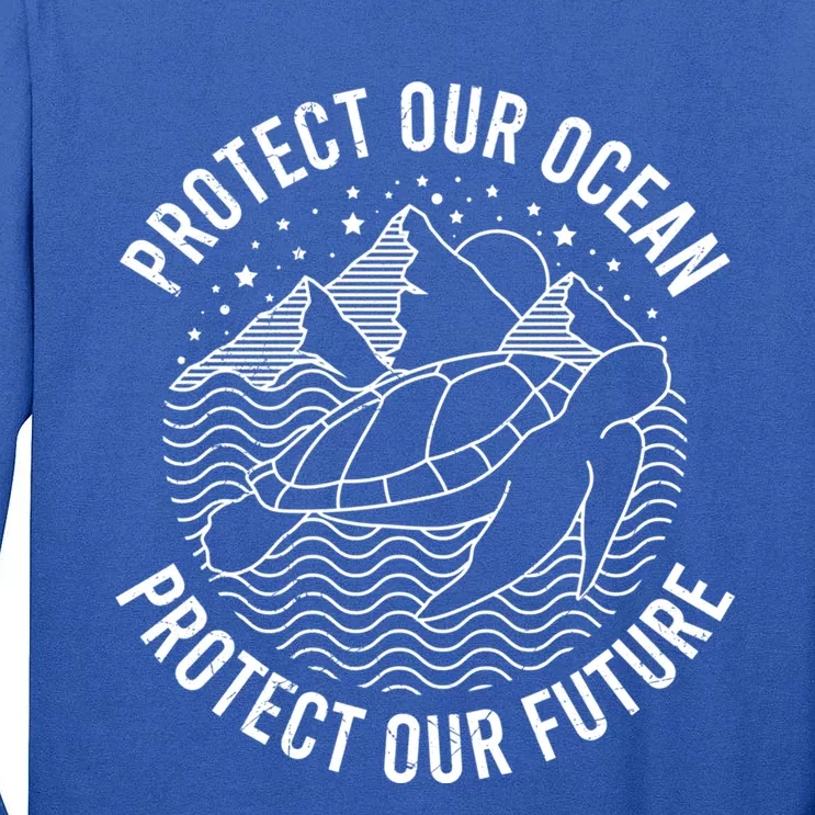 Protect Our Ocean Protect Our Future Design Funny Gift Tall Long Sleeve T-Shirt