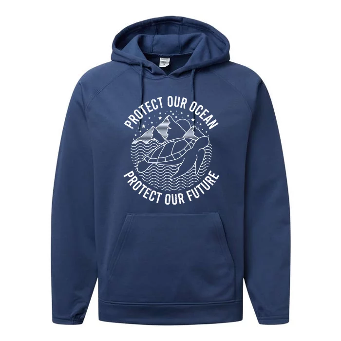 Protect Our Ocean Protect Our Future Design Funny Gift Performance Fleece Hoodie