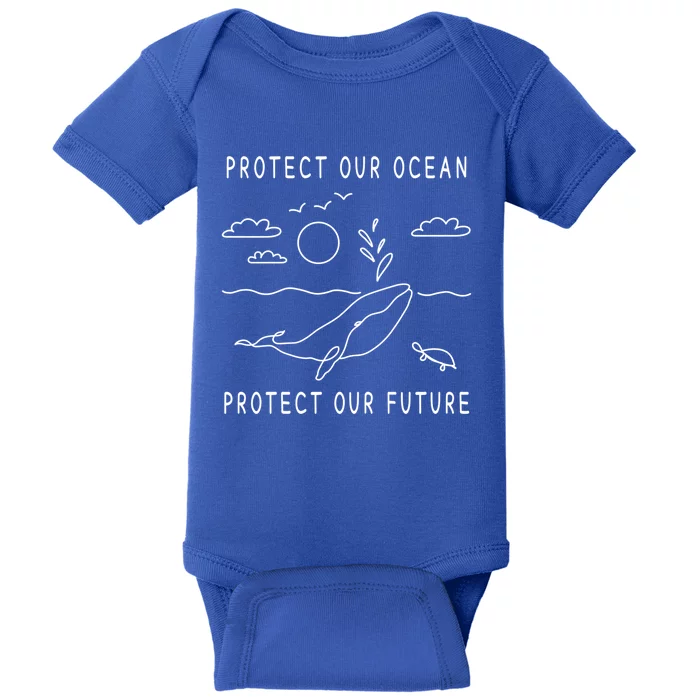 Protect Our Ocean Protect Our Future Sea Earth Day Climate Cool Gift Baby Bodysuit