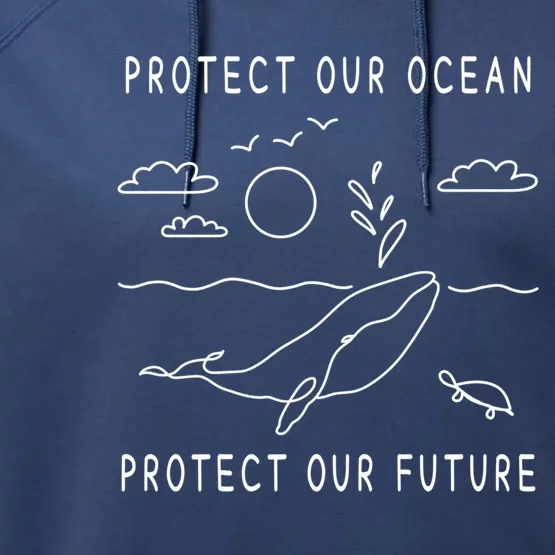 Protect Our Ocean Protect Our Future Sea Earth Day Climate Cool Gift Performance Fleece Hoodie