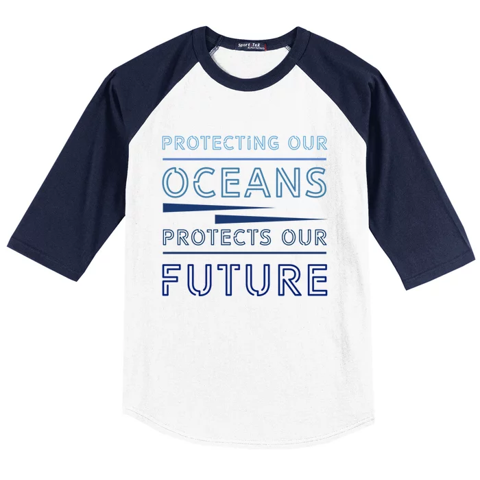 Protecting Our Oceans Protect Our Future Environt Gift Baseball Sleeve Shirt