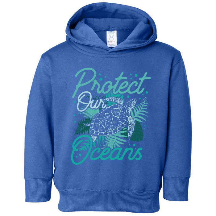 Protect Our Oceans Save Ocean Protection Clean Sea Gift Toddler Hoodie