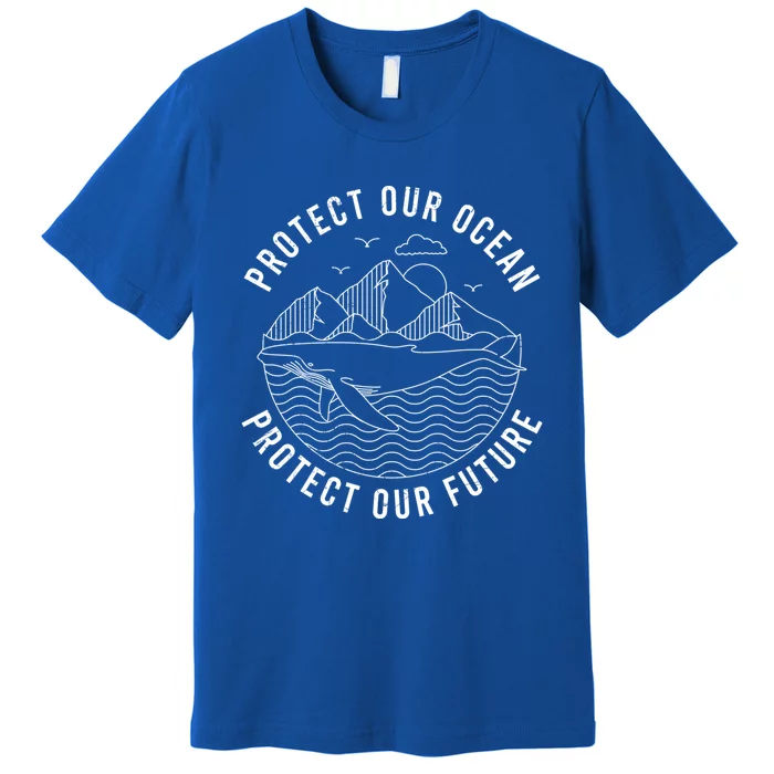 Protect Our Ocean Protect Our Future Gift Premium T-Shirt