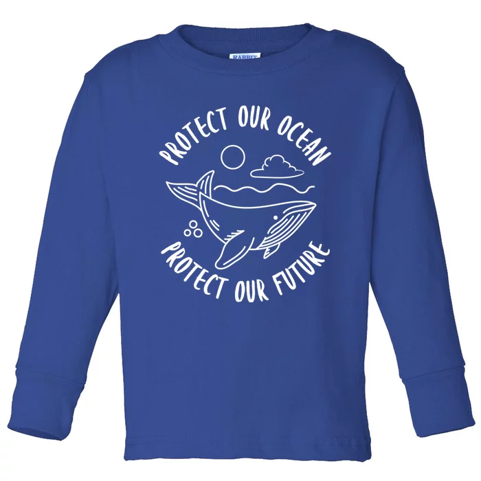 Protect Our Ocean Protect Our Future Climate Change Funny Gift Cute Gift Toddler Long Sleeve Shirt