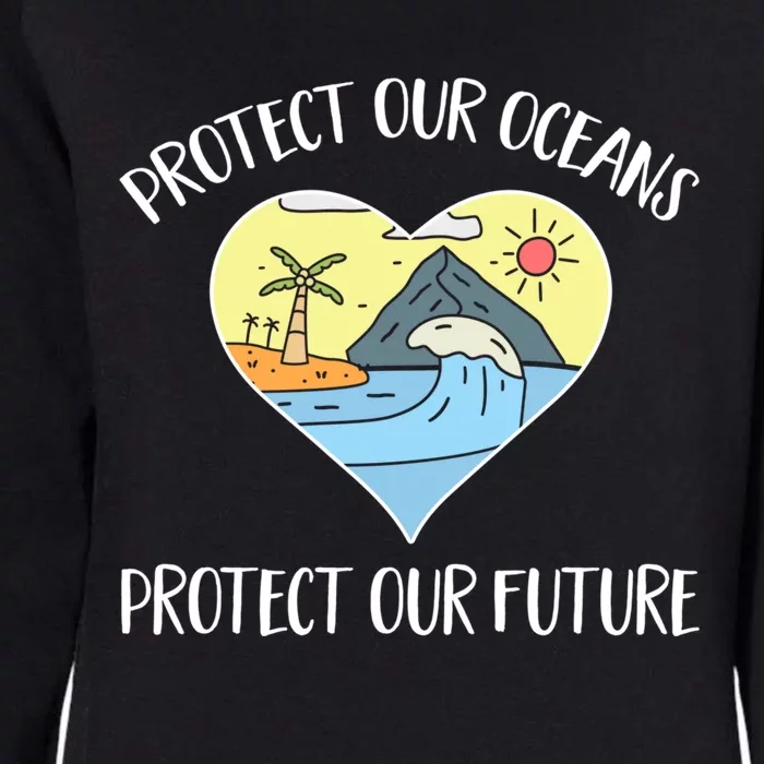 Protect Our Oceans Protect Our Future Save The Planet Gift Womens California Wash Sweatshirt