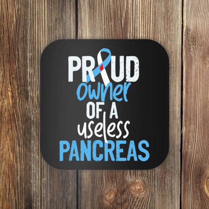 Proud Owner Of A Useless Pancreas Type 1 Diabetes Awareness Coaster