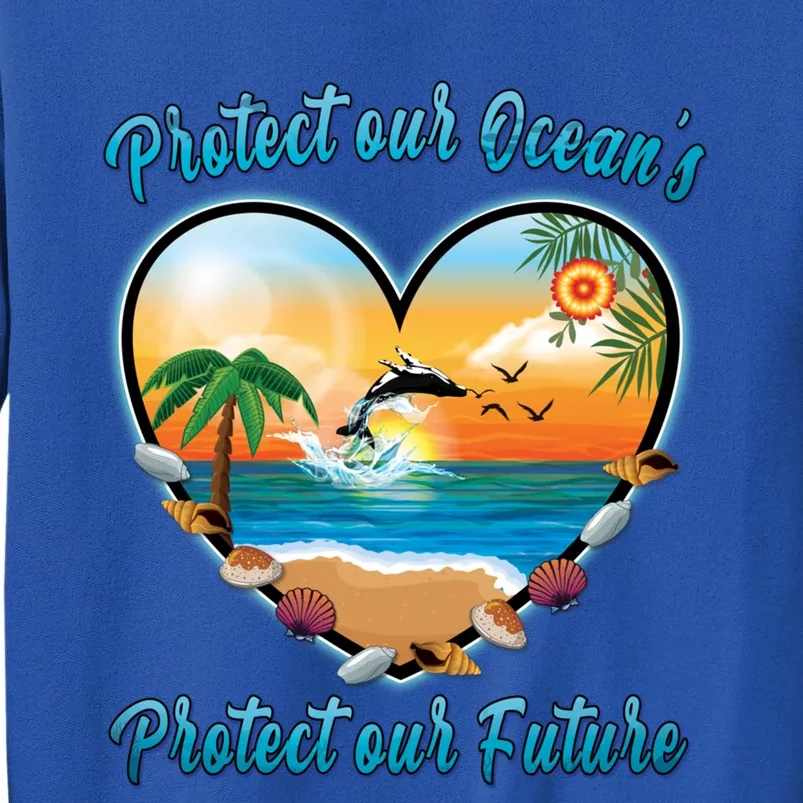 Protect Our Oceans Protect Our Future Save The Whales Gift Tall Sweatshirt