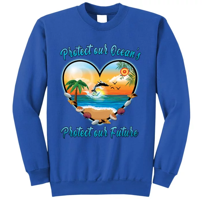 Protect Our Oceans Protect Our Future Save The Whales Gift Tall Sweatshirt