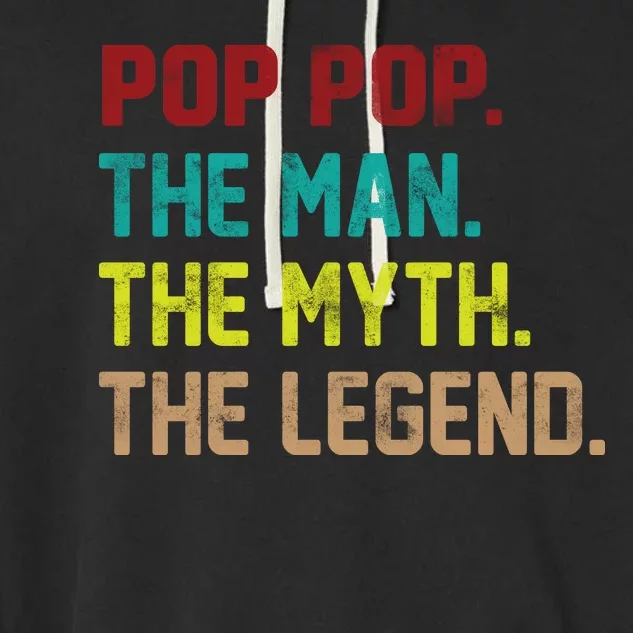 Pop Pop The Man The Myth The Legend Garment-Dyed Fleece Hoodie