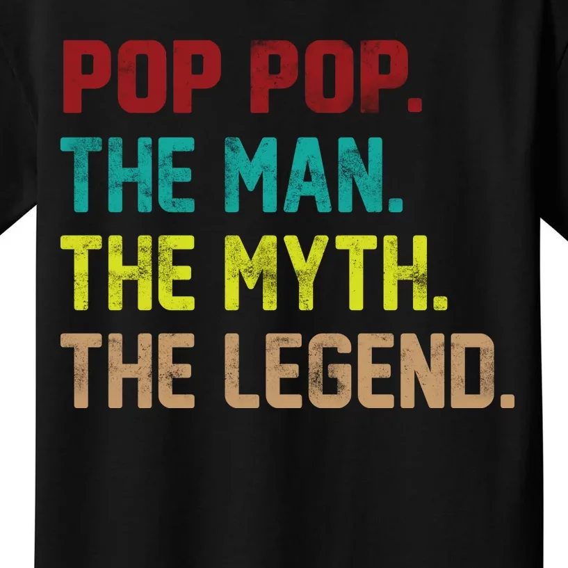 Pop Pop The Man The Myth The Legend Kids T-Shirt