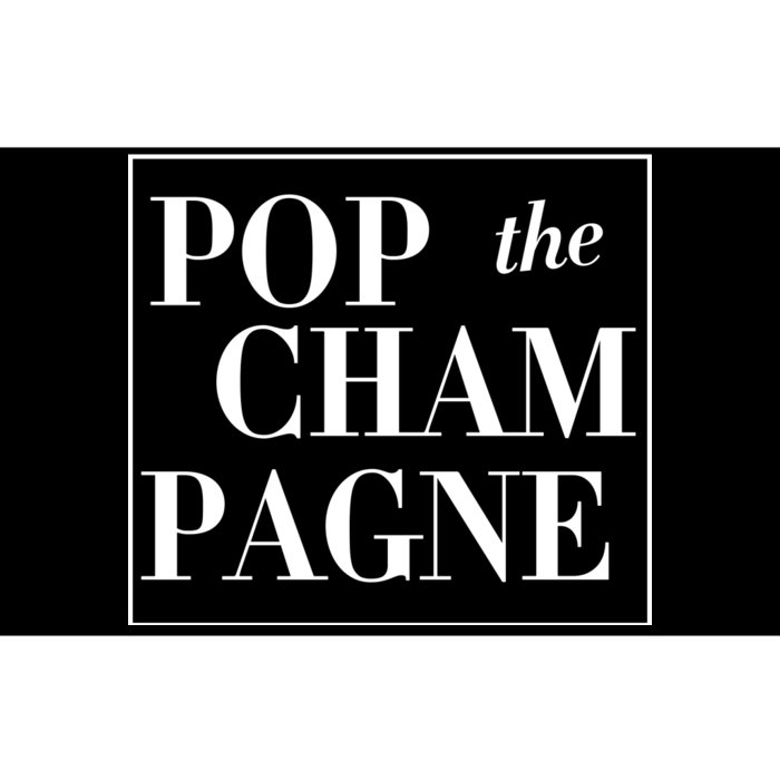 Pop The Champagne Bumper Sticker