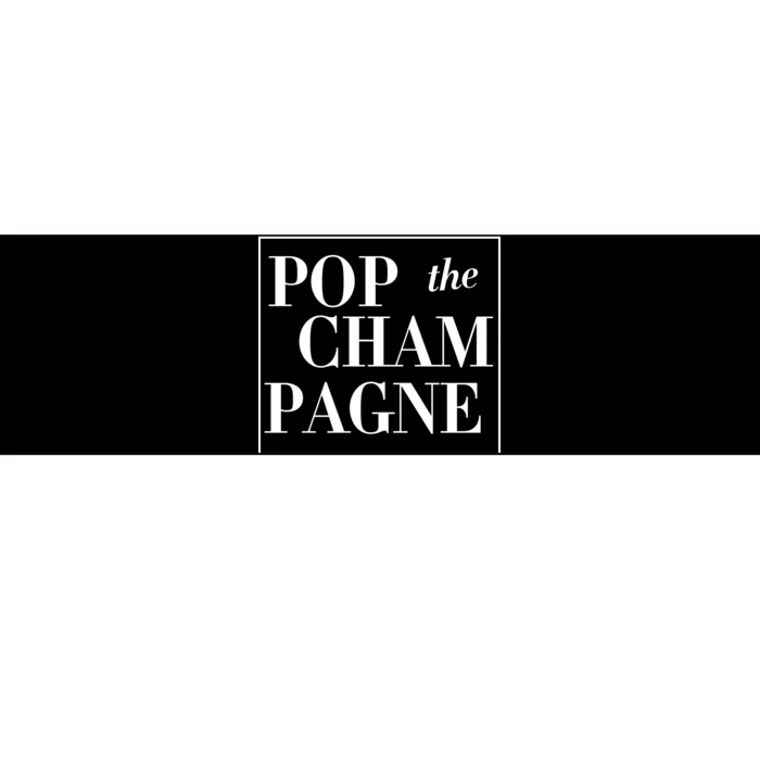 Pop The Champagne Bumper Sticker