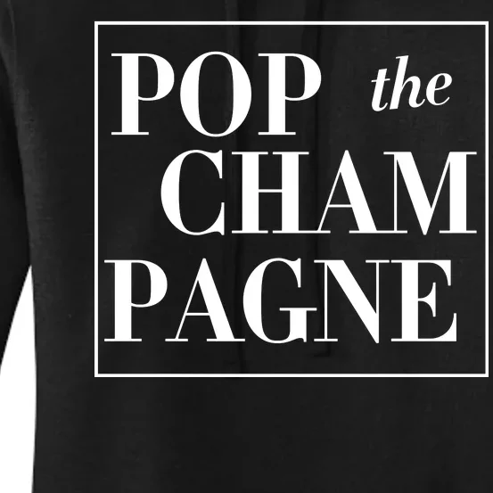 Pop The Champagne Women's Pullover Hoodie