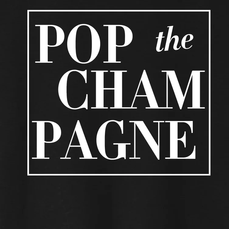 Pop The Champagne Women's Crop Top Tee