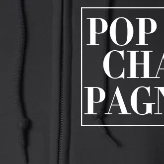 Pop The Champagne Full Zip Hoodie