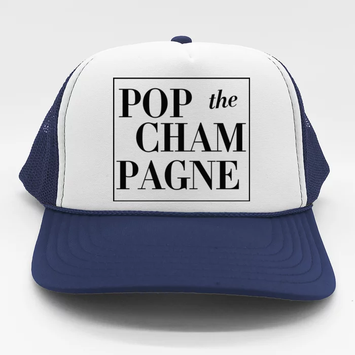 Pop The Champagne Trucker Hat