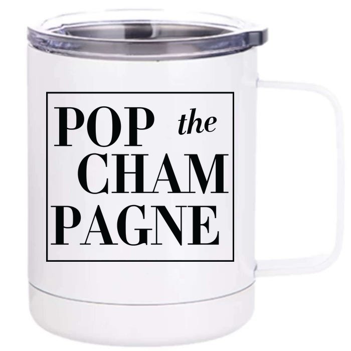 Pop The Champagne Front & Back 12oz Stainless Steel Tumbler Cup