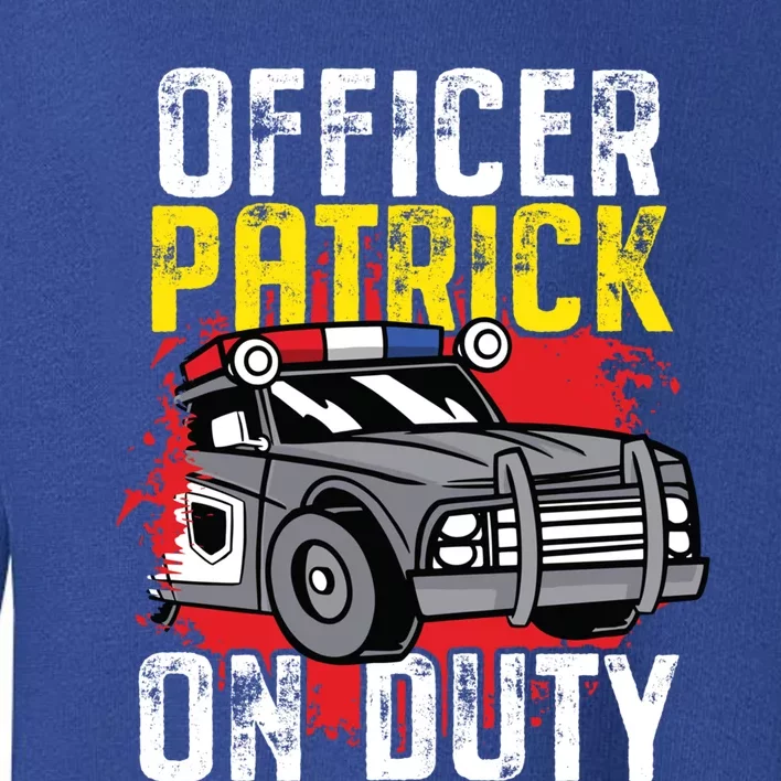 Police Officer Patrick On Duty Gift Personalized Police Car Great Gift Toddler Sweatshirt