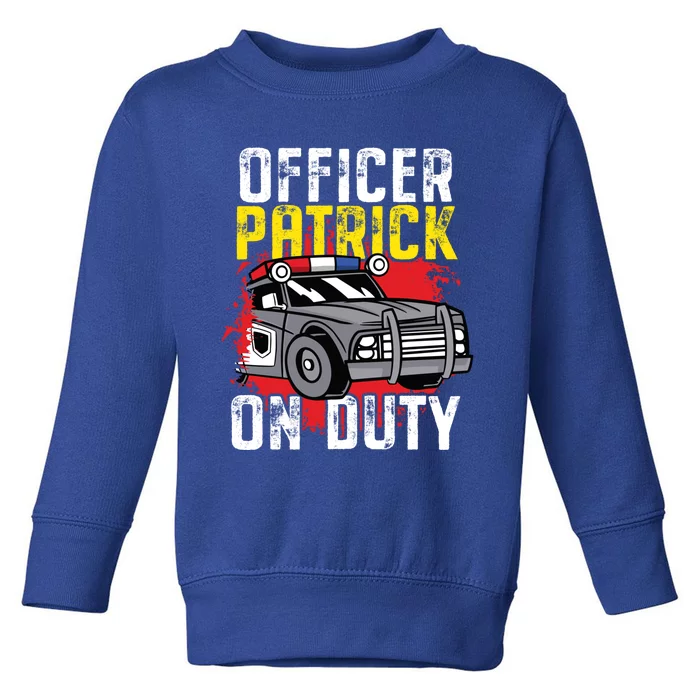 Police Officer Patrick On Duty Gift Personalized Police Car Great Gift Toddler Sweatshirt