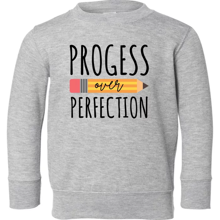 Progress Over Perfection Education Back To School Toddler Sweatshirt