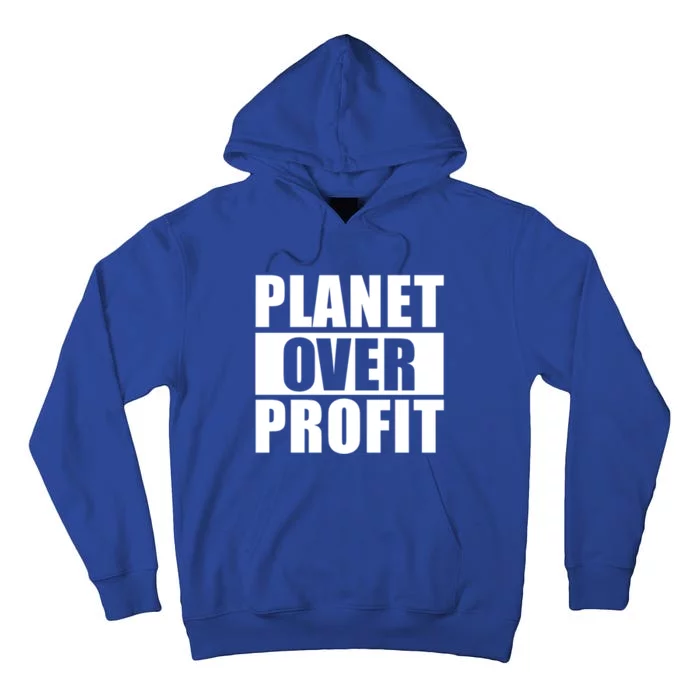 Planet Over Profit Happy Earth Day Gift Tall Hoodie