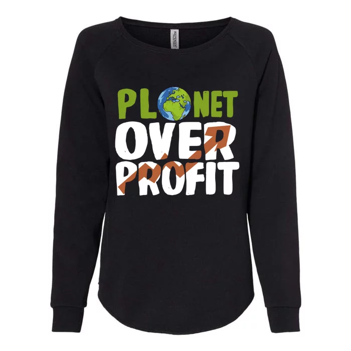 Planet Over Profit Climate Activist Change Sustainable Meaningful Gift Womens California Wash Sweatshirt