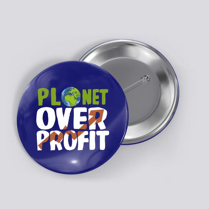 Planet Over Profit Climate Activist Change Sustainable Meaningful Gift Button