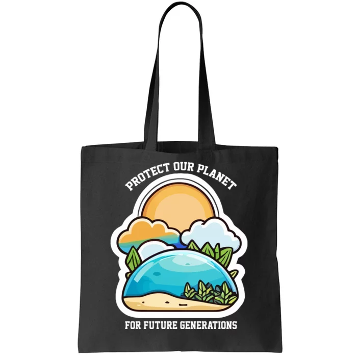 Protect Our Planet For Future Generations Tote Bag