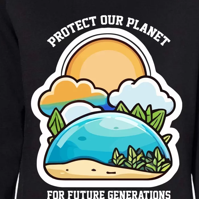 Protect Our Planet For Future Generations Womens California Wash Sweatshirt