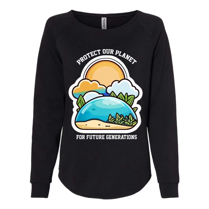 Protect Our Planet For Future Generations Womens California Wash Sweatshirt