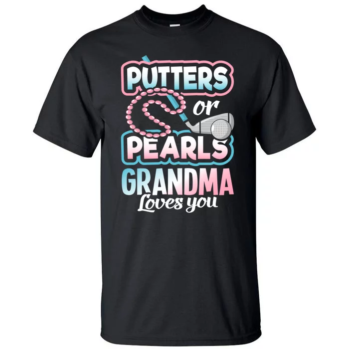 Putters Or Pearls Gender Reveal Grandma Baby Party Supplies Tall T-Shirt