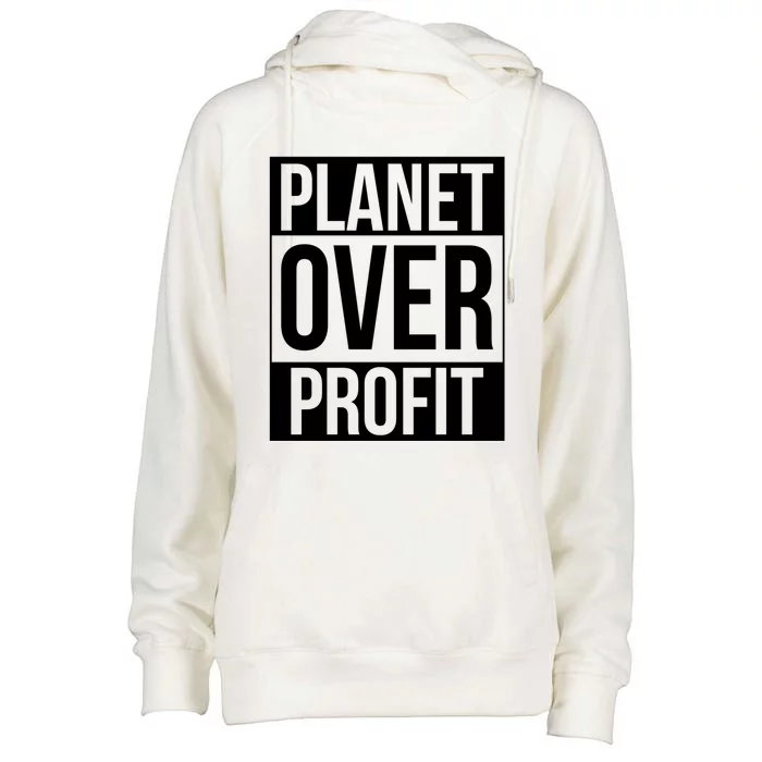 Planet Over Profit Environt Awareness Earth Day Lover Gift Womens Funnel Neck Pullover Hood