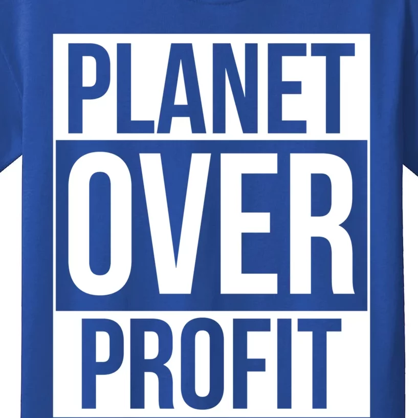 Planet Over Profit Environt Awareness Earth Day Lover Gift Kids T-Shirt