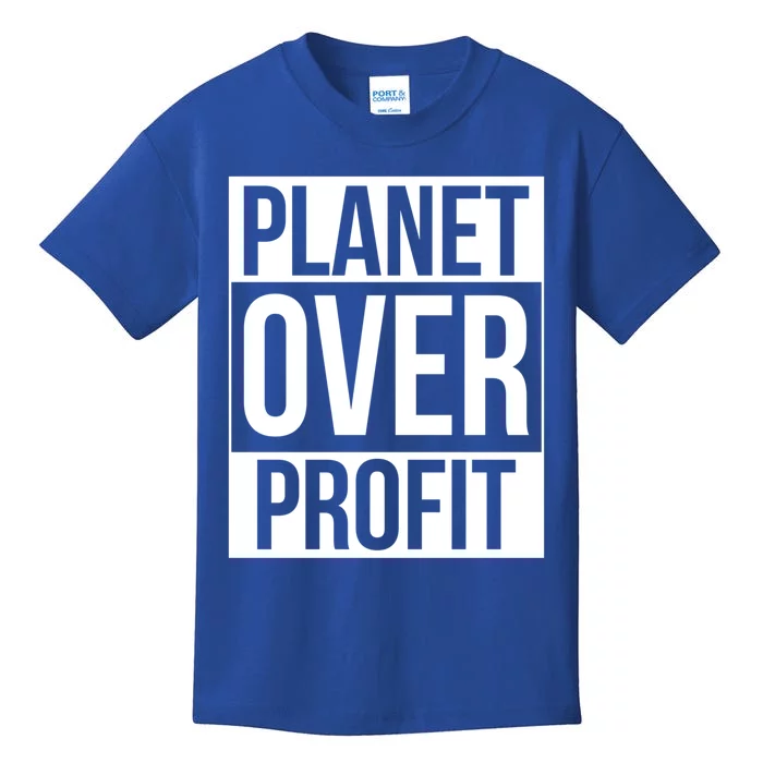 Planet Over Profit Environt Awareness Earth Day Lover Gift Kids T-Shirt