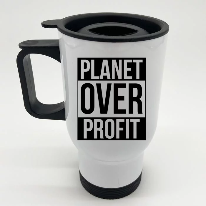 Planet Over Profit Environt Awareness Earth Day Lover Gift Front & Back Stainless Steel Travel Mug