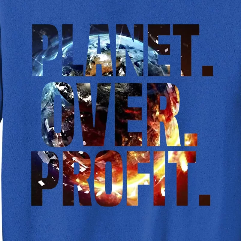 Planet Over Profit Earth Day 2022 Invest In Our Planet Gift Tall Sweatshirt