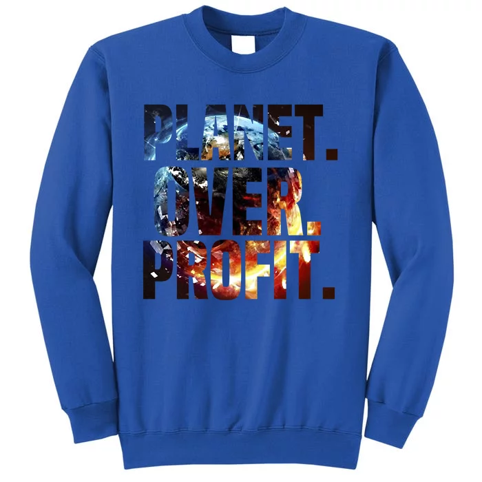 Planet Over Profit Earth Day 2022 Invest In Our Planet Gift Tall Sweatshirt