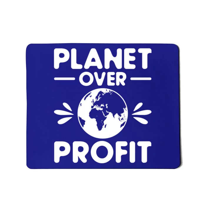 Planet Over Profit Environtalist Earth Day Everyday Gift Mousepad