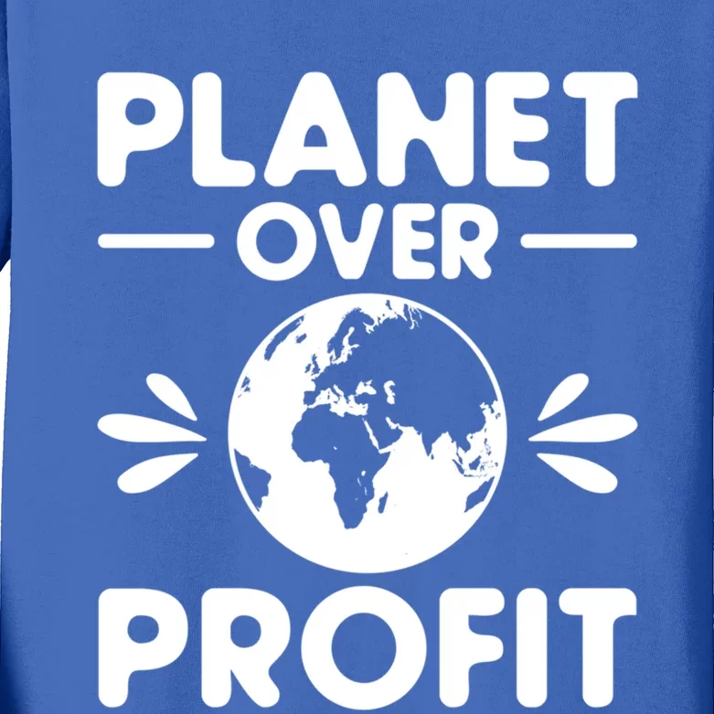 Planet Over Profit Environtalist Earth Day Everyday Gift Kids Long Sleeve Shirt