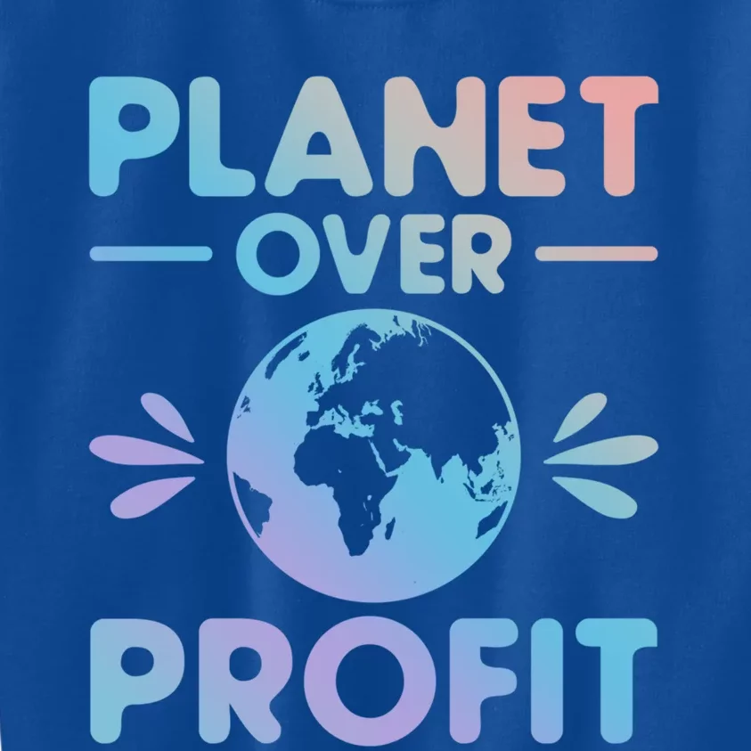 Planet Over Profit Environtalist Earth Day Everyday Cool Gift Kids Sweatshirt